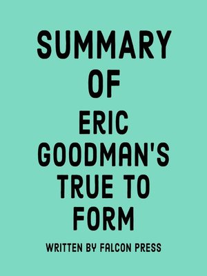 cover image of Summary of Eric Goodman's True to Form